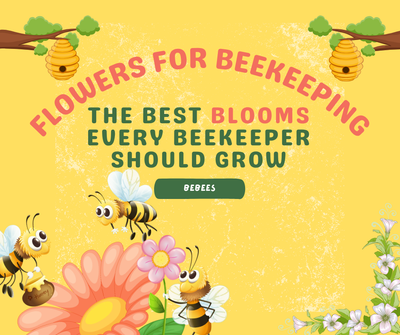 Flowers for Beekeeping: The Best Blooms Every Beekeeper Should Grow