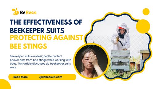 The Effectiveness of Beekeeper Suits in Protecting Against Bee Stings